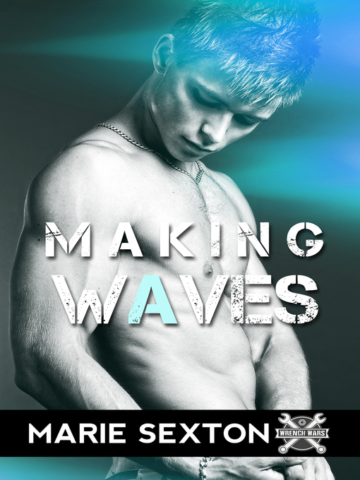 Title details for Making Waves by Marie Sexton - Available